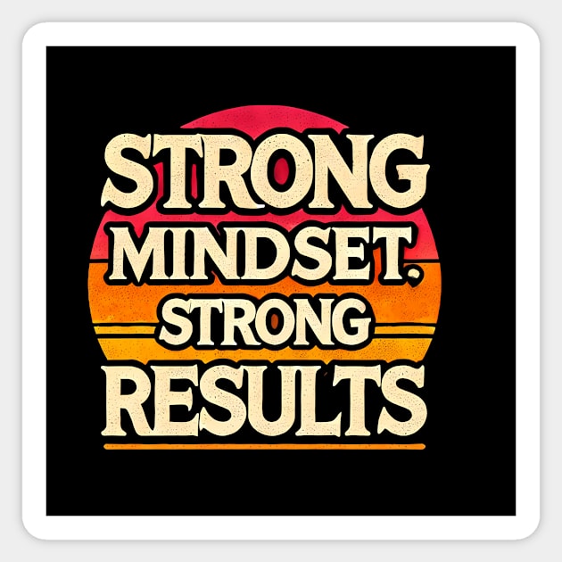 Motivational Quote Strong Mindset, Strong Results Sticker by logiamerch